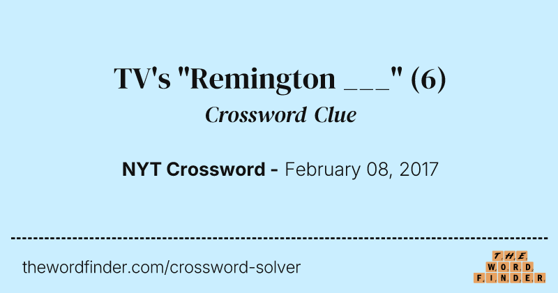 TV's "Remington ___" crossword clue image