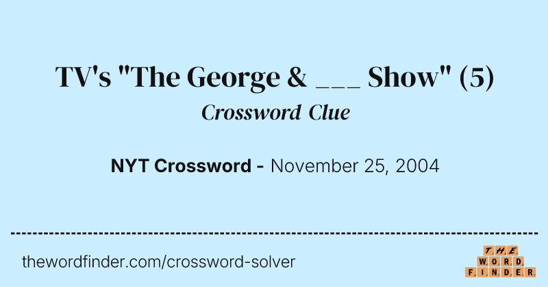 TV's "The George & ___ Show" crossword clue image
