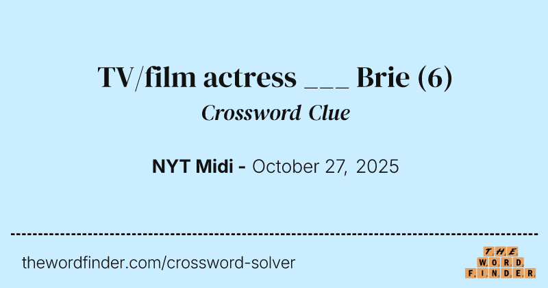TV/film actress ___ Brie crossword clue image