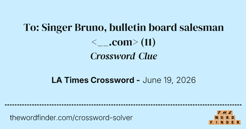 To: Singer Bruno, bulletin board salesman <__.com> crossword clue image