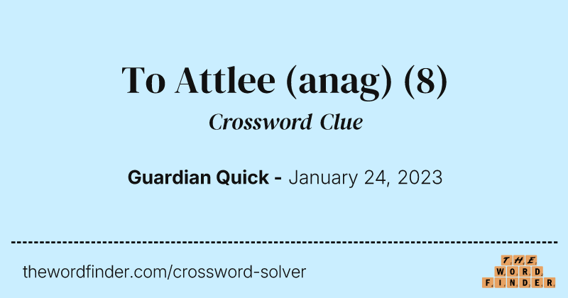 To Attlee (anag) crossword clue image