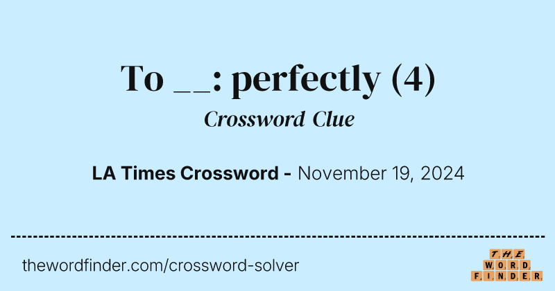 To __: perfectly crossword clue image