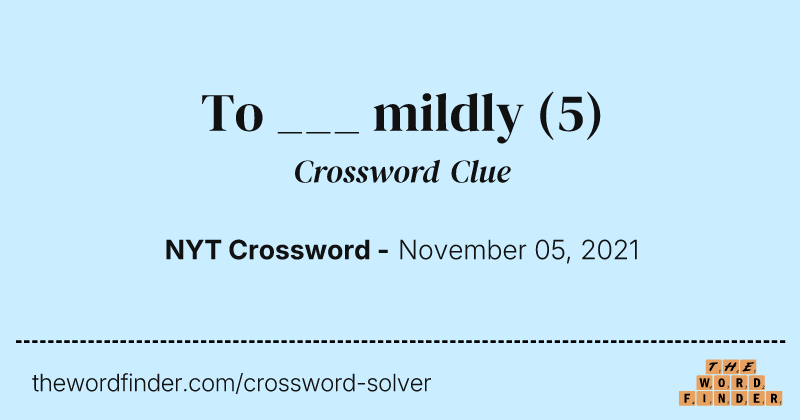 To ___ mildly crossword clue image