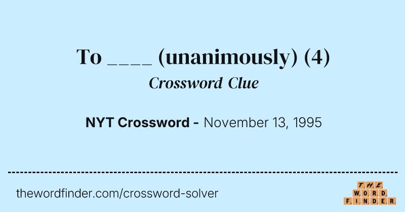 To ____ (unanimously) crossword clue image