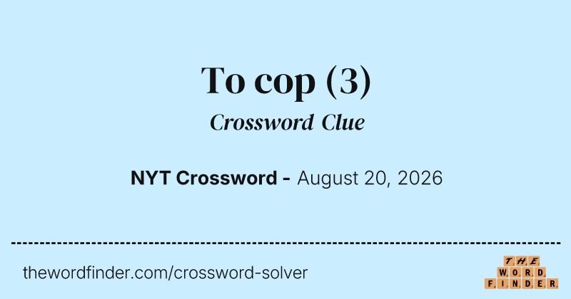 To cop crossword clue image