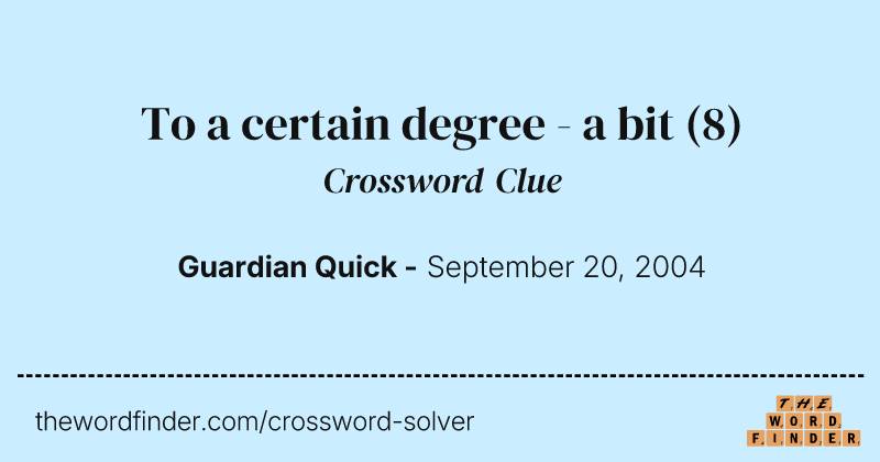 To a certain degree - a bit crossword clue image
