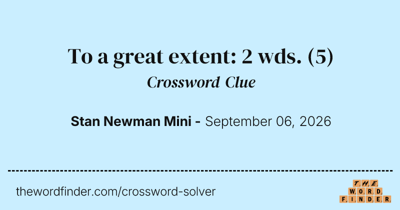 To a great extent: 2 wds. crossword clue image