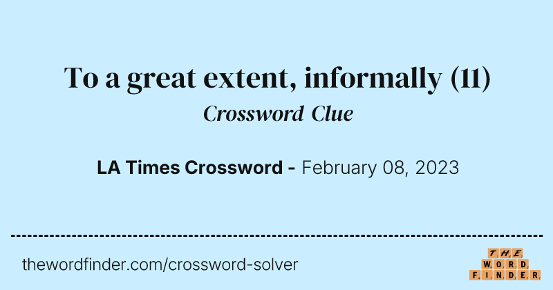 To a great extent, informally crossword clue image