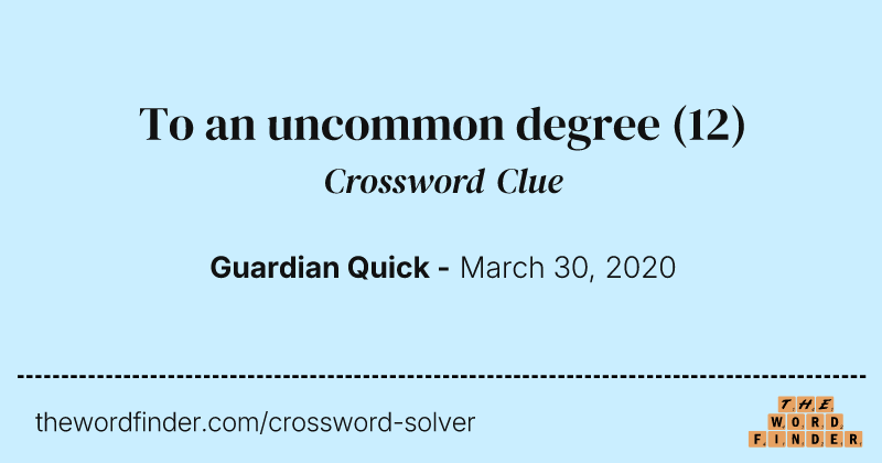 To an uncommon degree crossword clue image