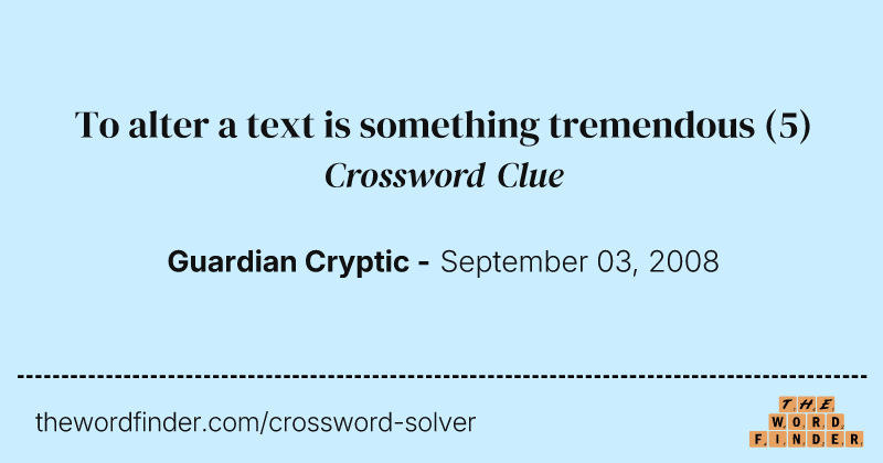 To alter a text is something tremendous crossword clue image
