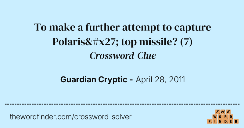 To make a further attempt to capture Polaris' top missile? crossword clue image