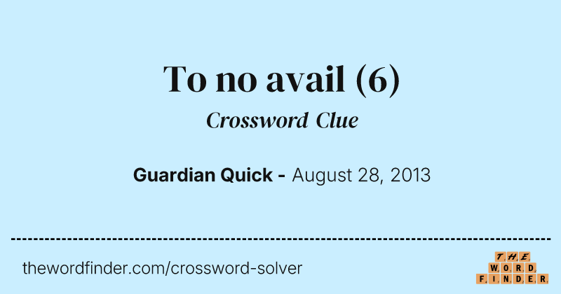 To no avail crossword clue image
