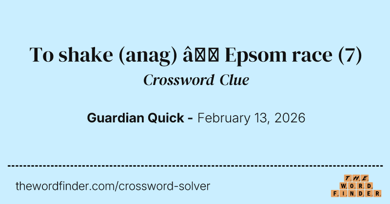 To shake (anag) – Epsom race crossword clue image