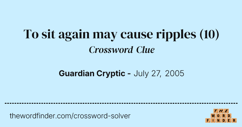 To sit again may cause ripples crossword clue image