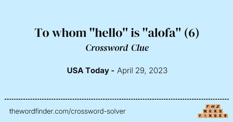 To whom ''hello'' is ''alofa'' crossword clue image