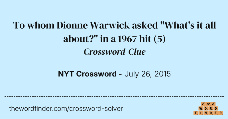 To whom Dionne Warwick asked "What's it all about?" in a 1967 hit crossword clue image