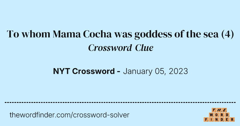 To whom Mama Cocha was goddess of the sea crossword clue image