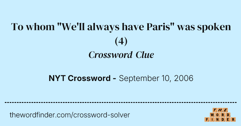 To whom "We'll always have Paris" was spoken crossword clue image