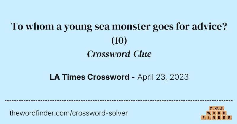 To whom a young sea monster goes for advice? crossword clue image