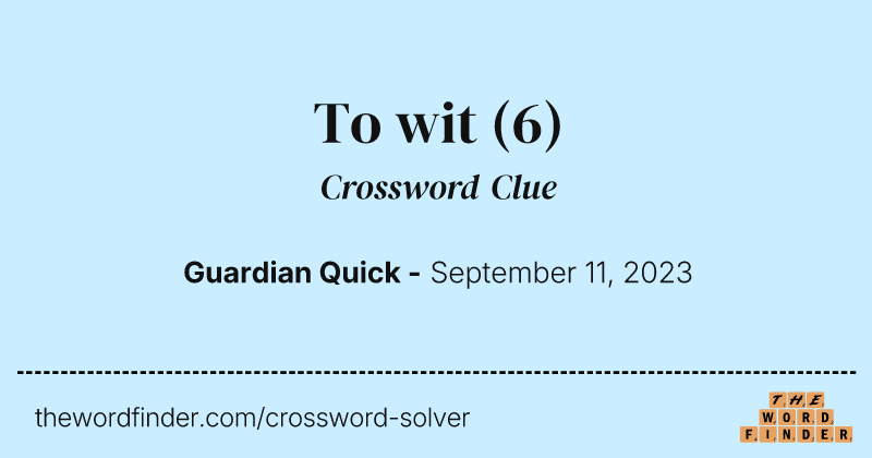 To wit crossword clue image