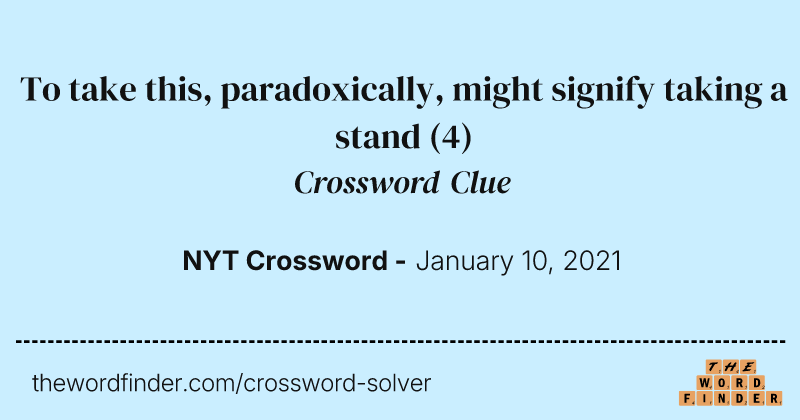 To take this, paradoxically, might signify taking a stand crossword clue image