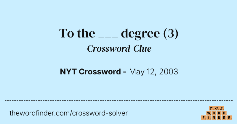 To the ___ degree crossword clue image