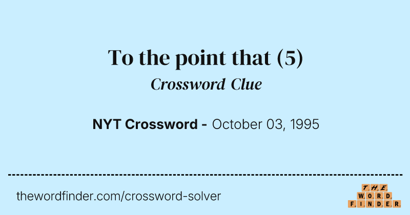 To the point that crossword clue image