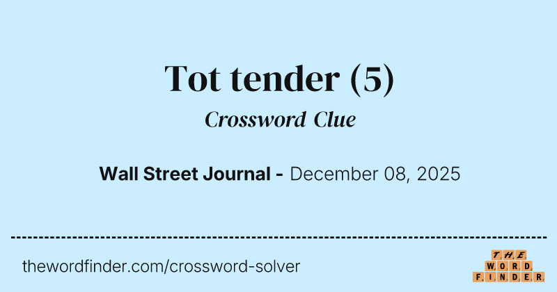 Tot tender crossword clue image
