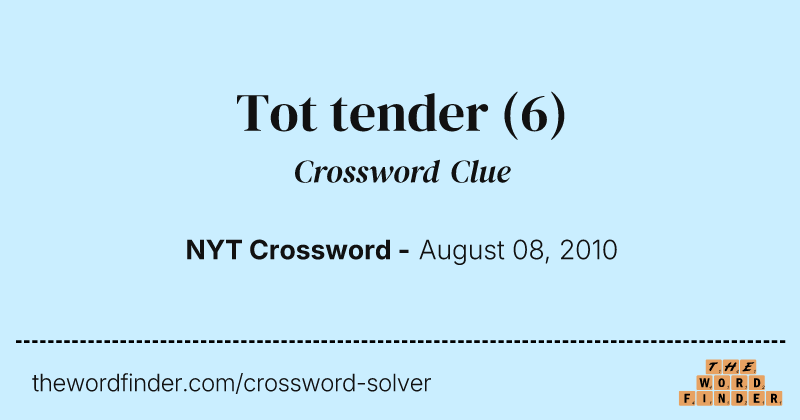 Tot tender crossword clue image