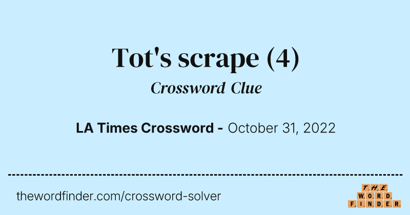 Tot's scrape crossword clue image