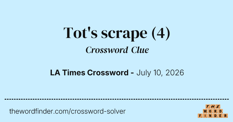 Tot's scrape crossword clue image