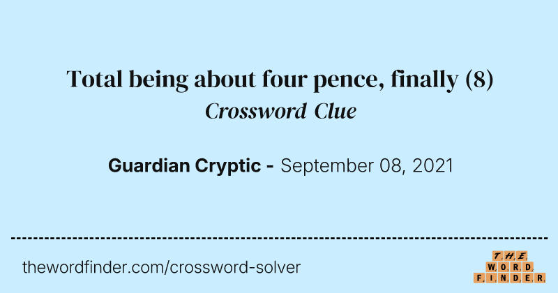 Total being about four pence, finally crossword clue image