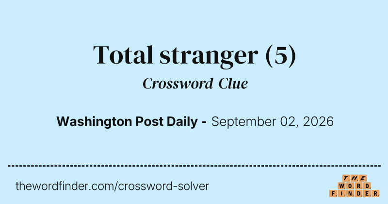Total stranger crossword clue image