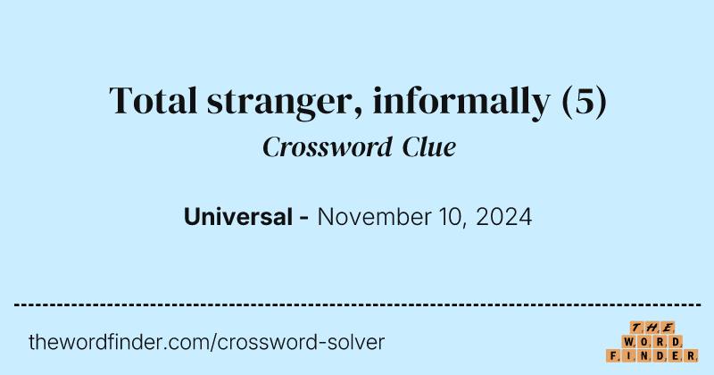 Total stranger, informally crossword clue image