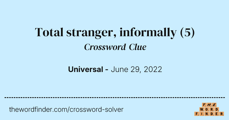 Total stranger, informally crossword clue image