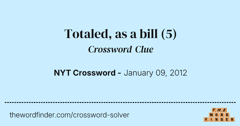 Totaled, as a bill crossword clue image