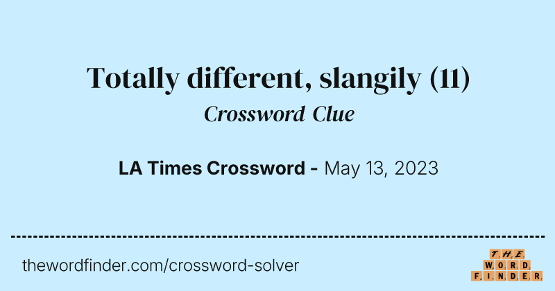 Totally different, slangily crossword clue image