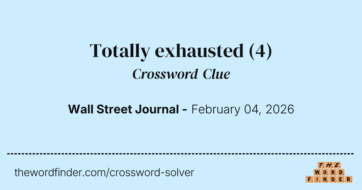 Totally exhausted — Crossword Clue