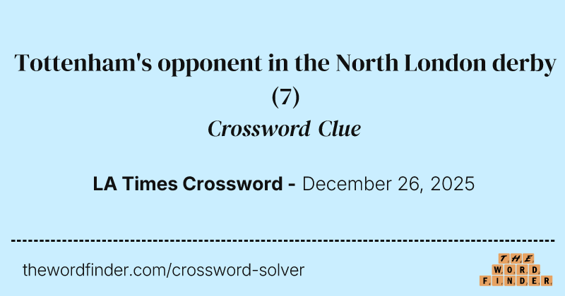 Tottenham's opponent in the North London derby crossword clue image