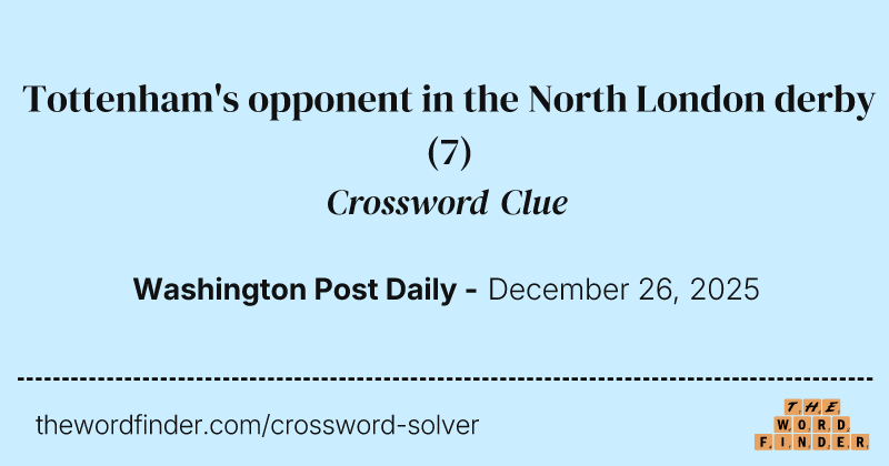 Tottenham's opponent in the North London derby crossword clue image