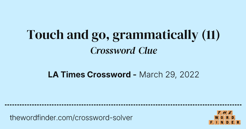 Touch and go, grammatically crossword clue image