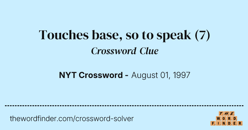Touches base, so to speak crossword clue image