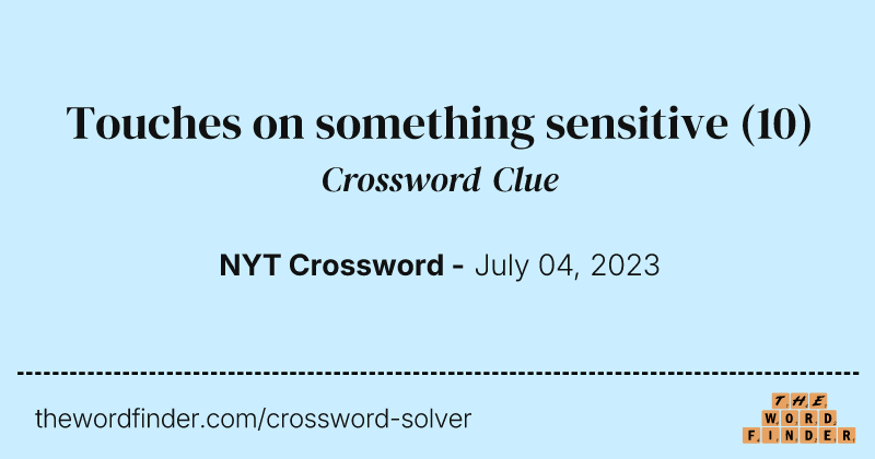 Touches on something sensitive crossword clue image