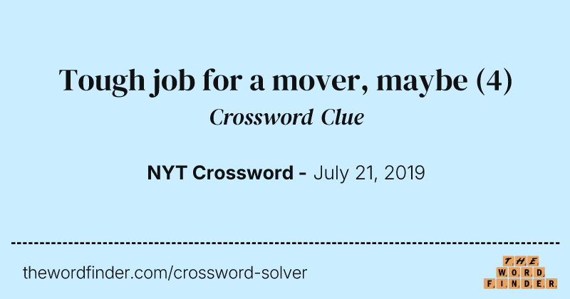 Tough job for a mover, maybe crossword clue image