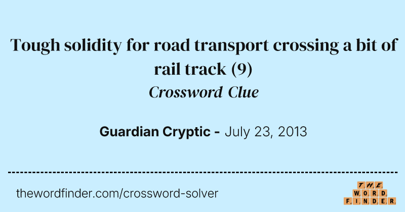 Tough solidity for road transport crossing a bit of rail track crossword clue image