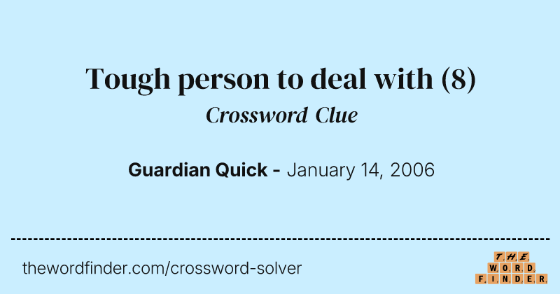 Tough person to deal with crossword clue image