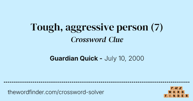 Tough, aggressive person crossword clue image
