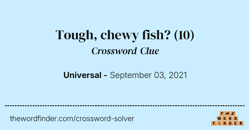 Tough, chewy fish? crossword clue image