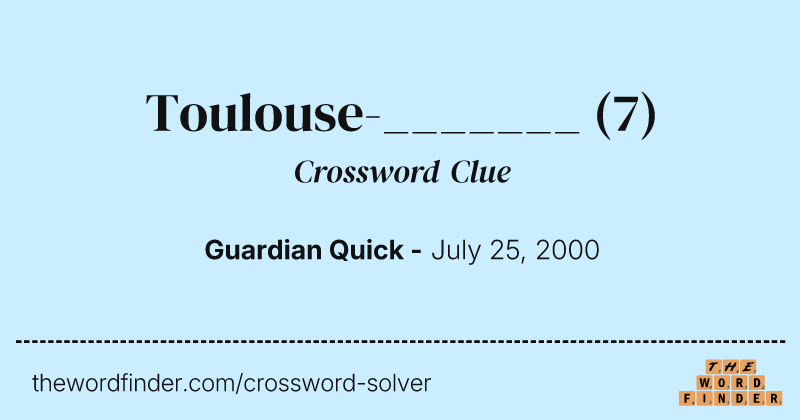 Toulouse-_______ crossword clue image