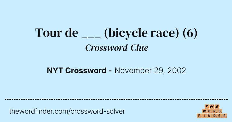 Tour de ___ (bicycle race) crossword clue image